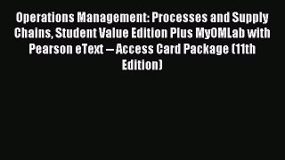 Read Operations Management: Processes and Supply Chains Student Value Edition Plus MyOMLab