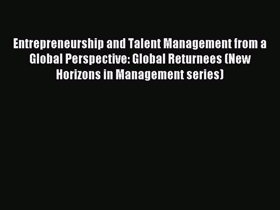 Read Entrepreneurship and Talent Management from a Global Perspective: Global Returnees (New