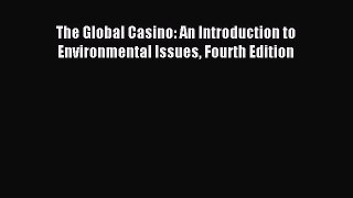 Read The Global Casino: An Introduction to Environmental Issues Fourth Edition Ebook Free
