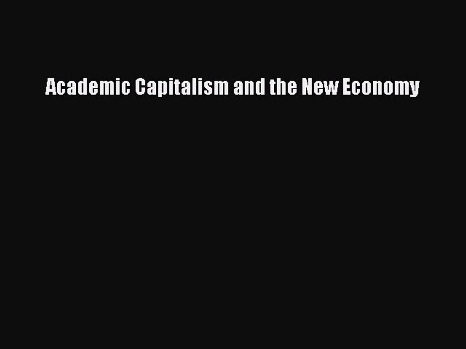 Read Academic Capitalism and the New Economy Ebook Free