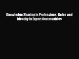 Read Knowledge Sharing in Professions: Roles and Identity in Expert Communities Ebook Free
