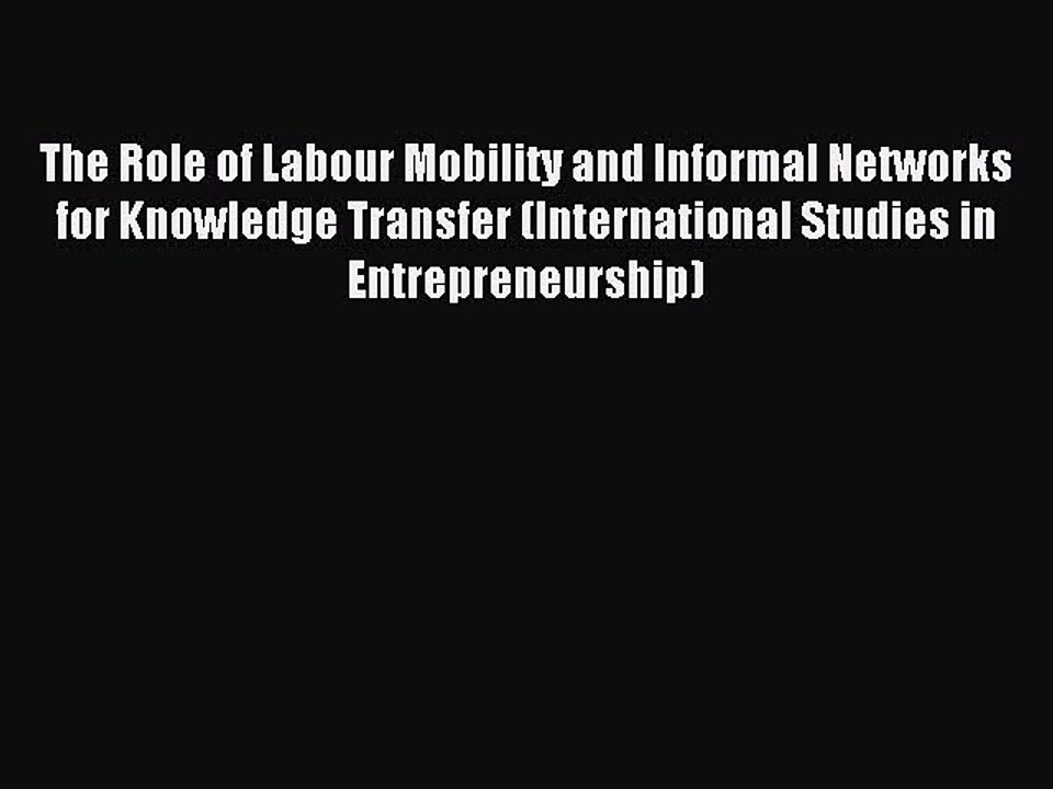 Read The Role of Labour Mobility and Informal Networks for Knowledge Transfer (International