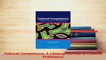 Download  Cultural Competence A Lifelong Journey to Cultural Proficiency  Read Online