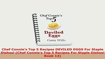 Download  Chef Connies Top 5 Recipes DEVILED EGGS For Staple Dishes Chef Connies Top 5 Recipes PDF Online