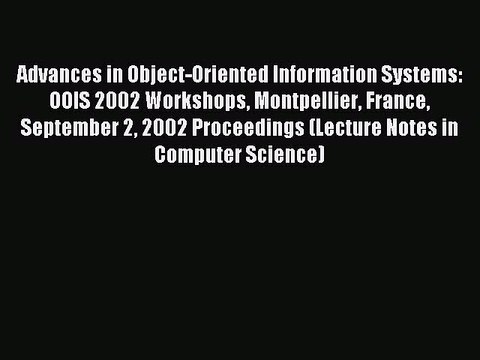 Read Advances in Object-Oriented Information Systems: OOIS 2002 Workshops Montpellier France