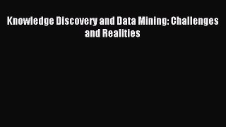 Read Knowledge Discovery and Data Mining: Challenges and Realities Ebook Free