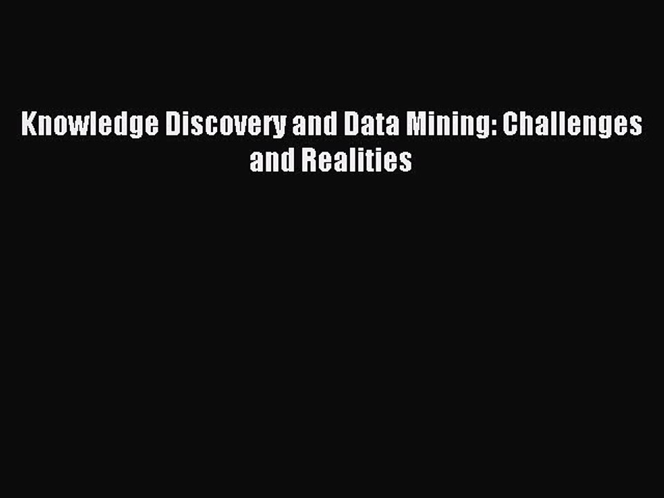 Read Knowledge Discovery and Data Mining: Challenges and Realities Ebook Free