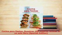 PDF  Cocina para fiestas Nuestras 100 mejores recetas en un solo libro Spanish Edition Download Full Ebook