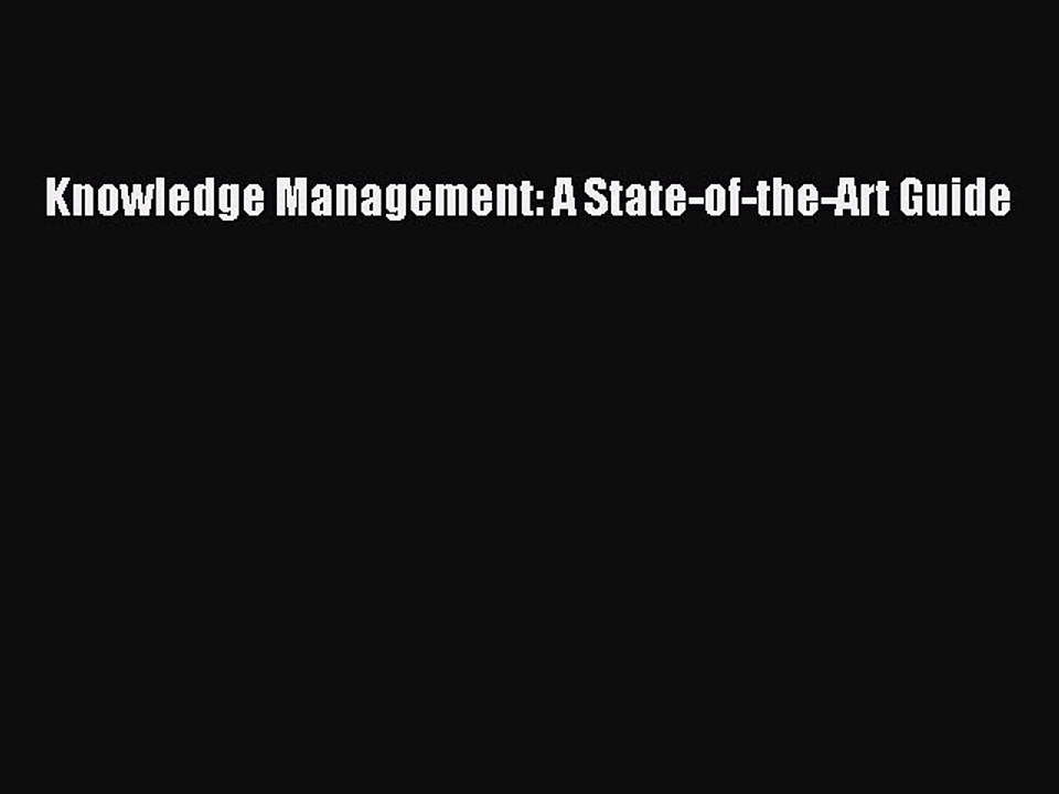 Download Knowledge Management: A State-of-the-Art Guide PDF Online