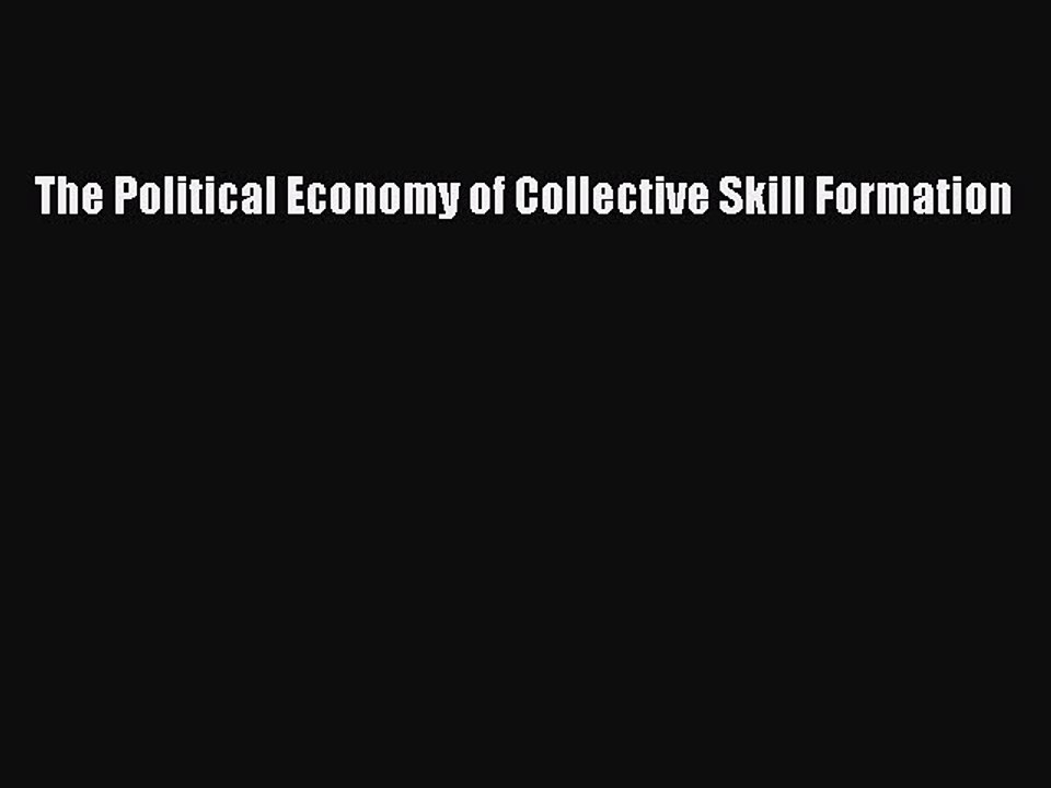 Read The Political Economy of Collective Skill Formation Ebook Free
