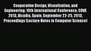 Read Cooperative Design Visualization and Engineering: 10th International Conference CDVE 2013