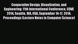 Read Cooperative Design Visualization and Engineering: 11th International Conference CDVE 2014