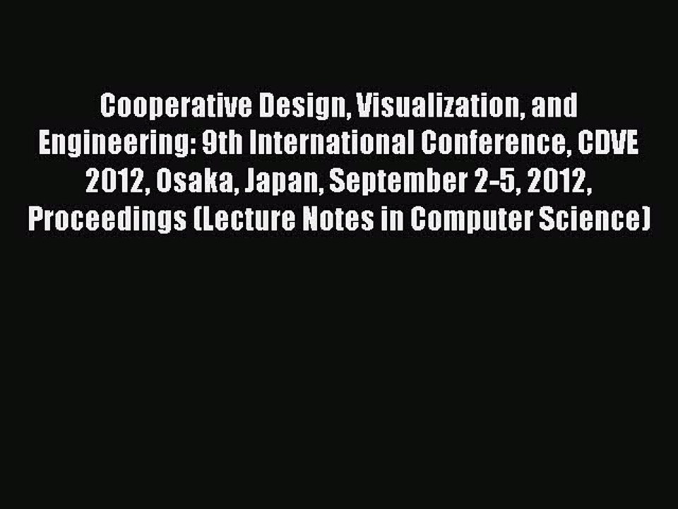 Read Cooperative Design Visualization and Engineering: 9th International Conference CDVE 2012