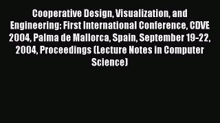 Read Cooperative Design Visualization and Engineering: First International Conference CDVE