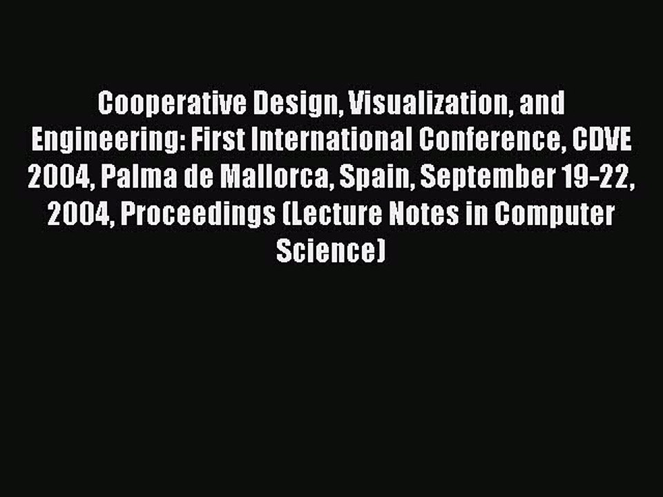Read Cooperative Design Visualization and Engineering: First International Conference CDVE