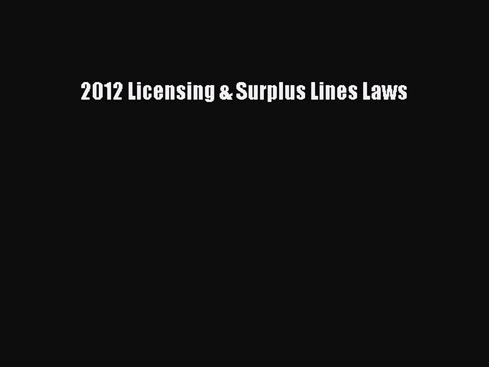 Read 2012 Licensing & Surplus Lines Laws Ebook Free