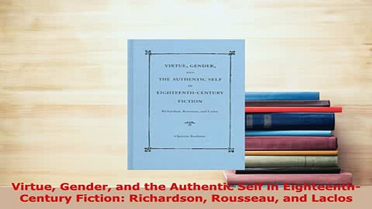 Download  Virtue Gender and the Authentic Self in EighteenthCentury Fiction Richardson Rousseau Free Books
