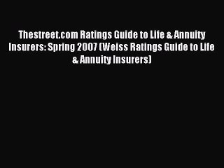 Read Thestreet.com Ratings Guide to Life & Annuity Insurers: Spring 2007 (Weiss Ratings Guide