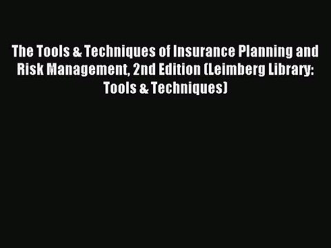 Read The Tools & Techniques of Insurance Planning and Risk Management 2nd Edition (Leimberg