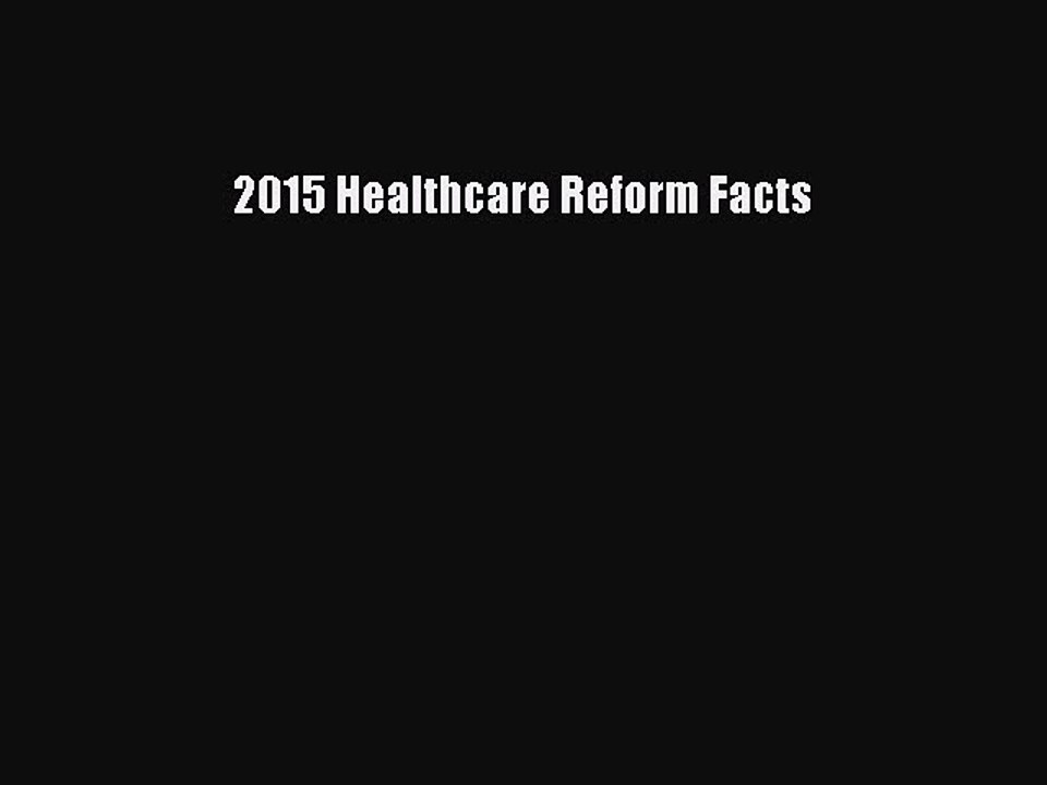 Read 2015 Healthcare Reform Facts Ebook Free
