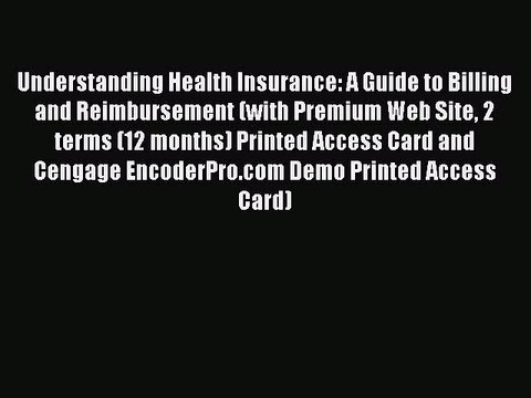 Read Understanding Health Insurance: A Guide to Billing and Reimbursement (with Premium Web