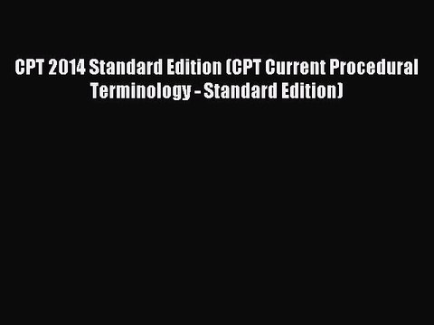 Read CPT 2014 Standard Edition (CPT Current Procedural Terminology - Standard Edition) Ebook