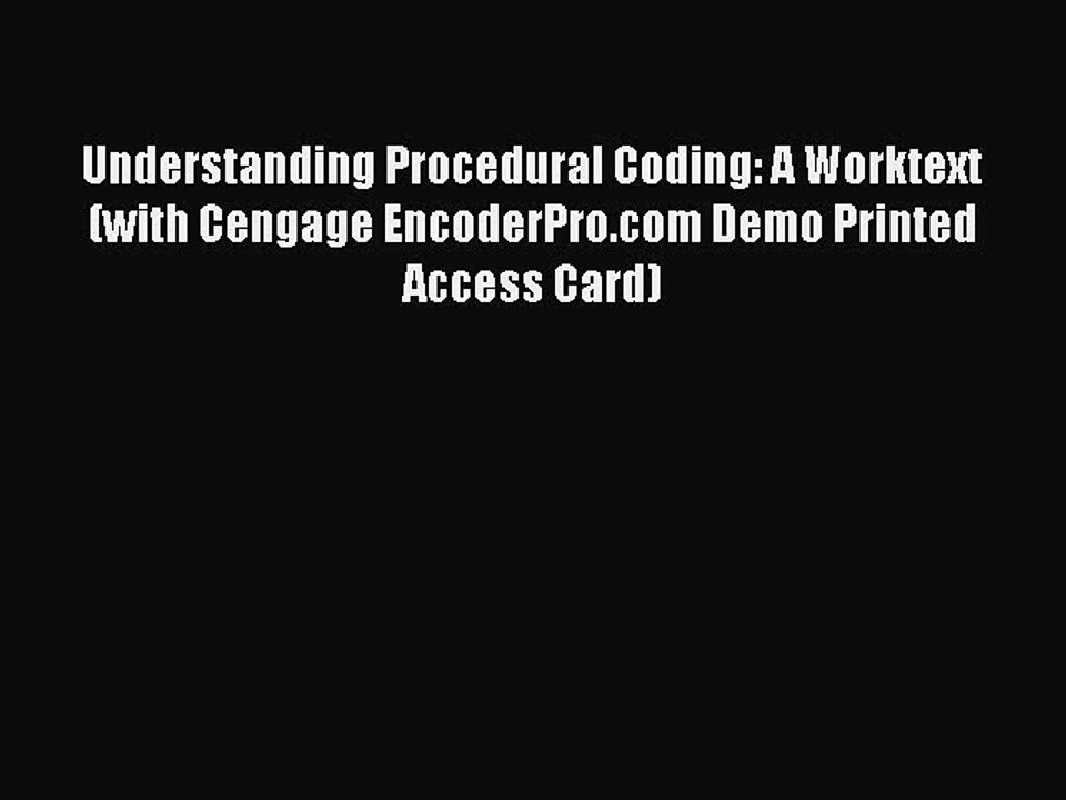 Read Understanding Procedural Coding: A Worktext (with Cengage EncoderPro.com Demo Printed