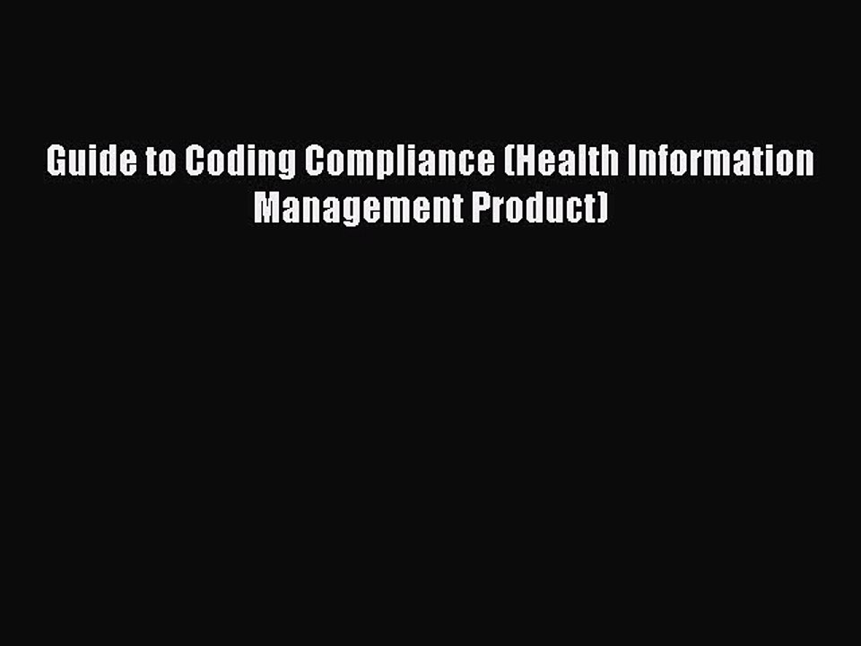 Read Guide to Coding Compliance (Health Information Management Product) Ebook Free