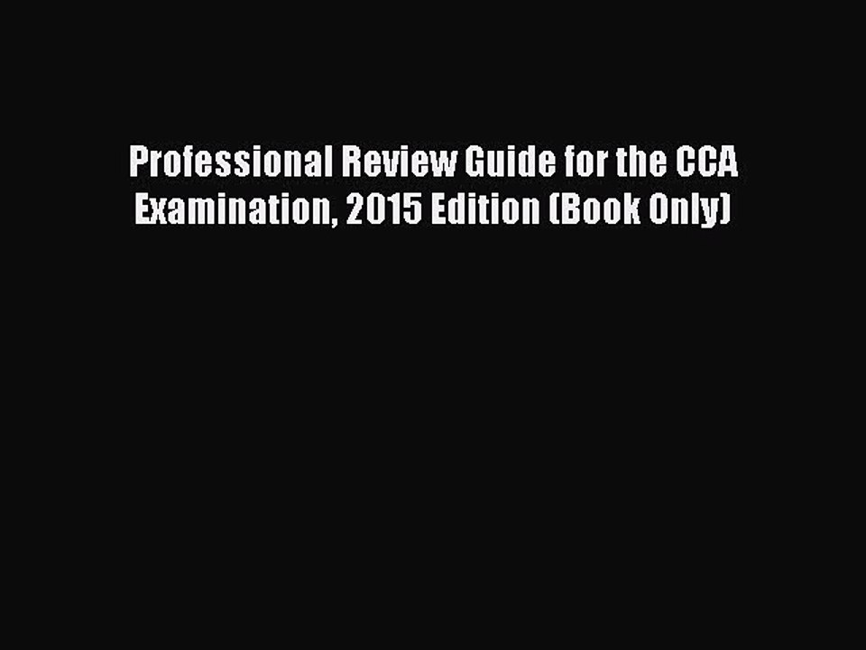 Read Professional Review Guide for the CCA Examination 2015 Edition (Book Only) Ebook Free