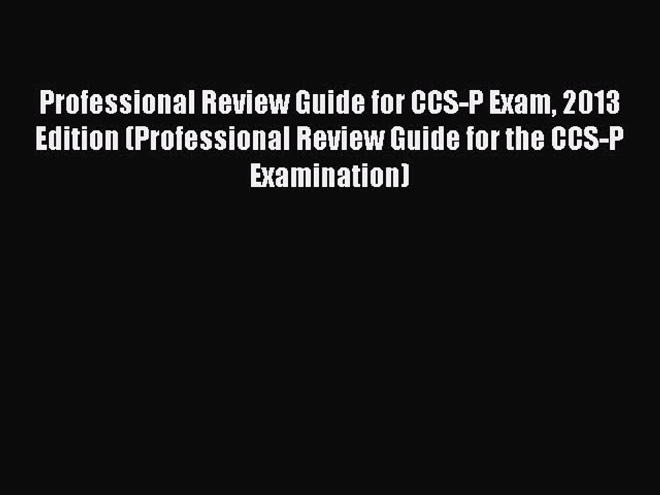 Read Professional Review Guide for CCS-P Exam 2013 Edition (Professional Review Guide for the