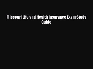 Read Missouri Life and Health Insurance Exam Study Guide Ebook Free