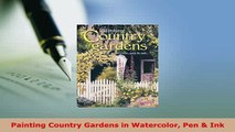 Download  Painting Country Gardens in Watercolor Pen  Ink Download Full Ebook
