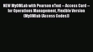 Read NEW MyOMLab with Pearson eText -- Access Card -- for Operations Management Flexible Version