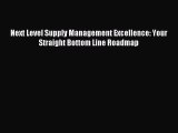 Read Next Level Supply Management Excellence: Your Straight Bottom Line Roadmap Ebook Free