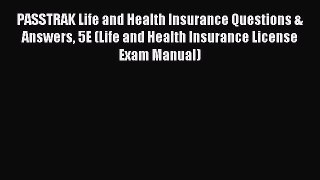 Download PASSTRAK Life and Health Insurance Questions & Answers 5E (Life and Health Insurance