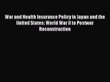 Read War and Health Insurance Policy in Japan and the United States: World War II to Postwar