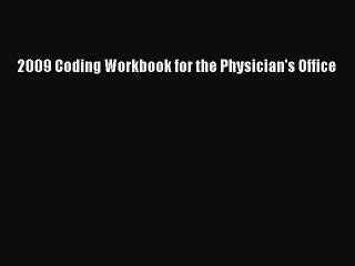 Read 2009 Coding Workbook for the Physician's Office Ebook Free