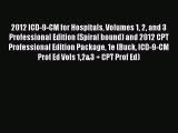 Read 2012 ICD-9-CM for Hospitals Volumes 1 2 and 3 Professional Edition (Spiral bound) and