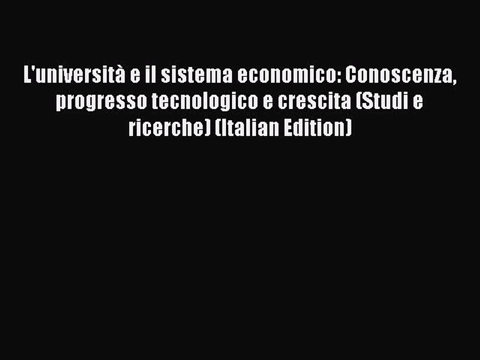 Read L'università e il sistema economico: Conoscenza progresso tecnologico e crescita (Studi