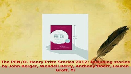 Download  The PENO Henry Prize Stories 2012 Including stories by John Berger Wendell Berry  EBook
