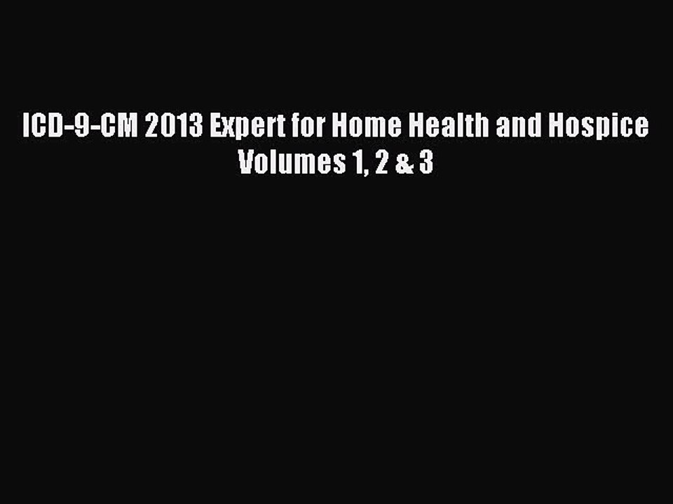 Download ICD-9-CM 2013 Expert for Home Health and Hospice Volumes 1 2 & 3 PDF Free