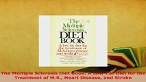 Download  The Multiple Sclerosis Diet Book A LowFat Diet for the Treatment of MS Heart Disease PDF Online
