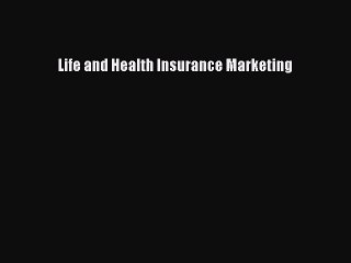 Read Life and Health Insurance Marketing Ebook Free