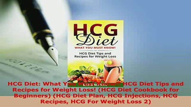 Download HCG Diet What You Must Know HCG Diet Tips and Recipes for Weight Loss HCG Diet Read Online