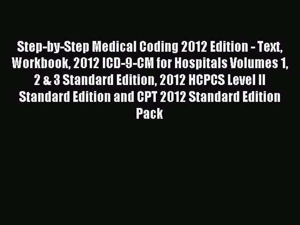 Read Step-by-Step Medical Coding 2012 Edition - Text Workbook 2012 ICD-9-CM for Hospitals Volumes