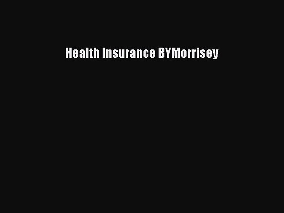 Read Health Insurance BYMorrisey Ebook Free