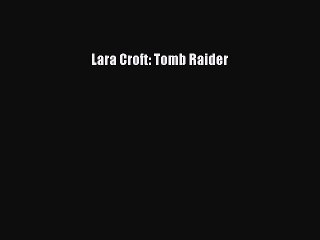 PDF Lara Croft: Tomb Raider  EBook