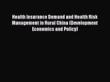 Read Health Insurance Demand and Health Risk Management in Rural China (Development Economics