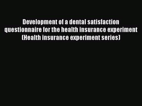 Read Development of a dental satisfaction questionnaire for the health insurance experiment