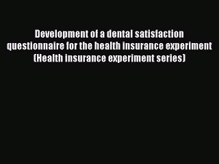 Read Development of a dental satisfaction questionnaire for the health insurance experiment